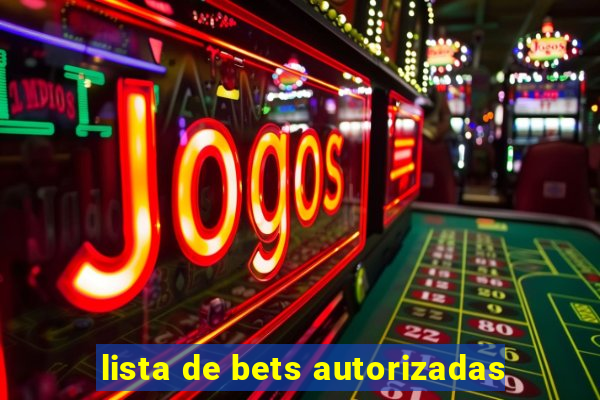 lista de bets autorizadas